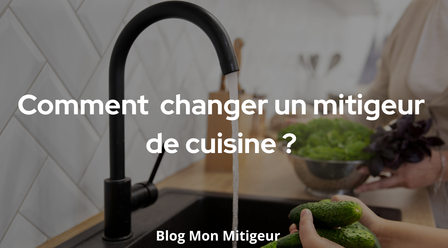 Comment changer un mitigeur de cuisine ?